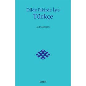 Dilde Fikirde İşte Türkçe - Ali Taştekin