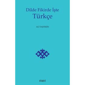 Dilde Fikirde İşte Türkçe - Ali Taştekin
