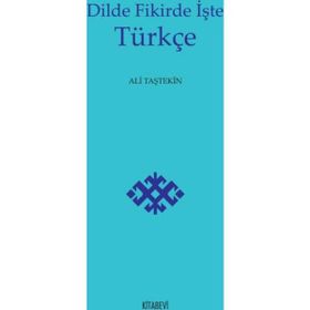 Dilde Fikirde İşte Türkçe - Ali Taştekin