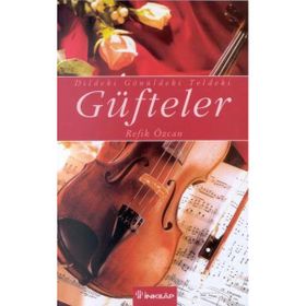 DILDEKI GÖNÜLDEKİ TELDEKI GÜFTELER - REFIK ÖZCAN