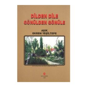 DILDEN DILE GÖNÜLDEN GÖNÜLE - EKREM YEŞILTEPE
