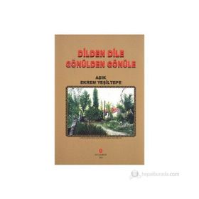 DILDEN DILE GÖNÜLDEN GÖNÜLE - EKREM YEŞILTEPE