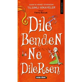 DILE BENDEN NE DILERSEN - FATMA BURÇAK