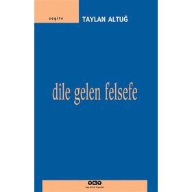 DILE GELEN FELSEFE - TAYLAN ALTUĞ