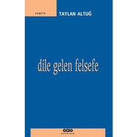 DILE GELEN FELSEFE - TAYLAN ALTUĞ