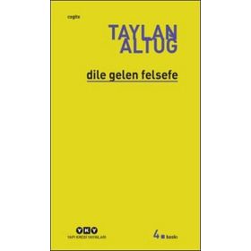 DILE GELEN FELSEFE - TAYLAN ALTUĞ
