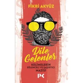 Dile Gelenler / Fikri Akyüz