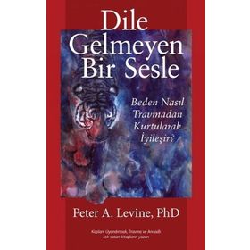 Dile Gelmeyen Bir Sesle - Peter A. Levine