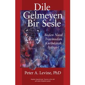 Dile Gelmeyen Bir Sesle - Peter A. Levine
