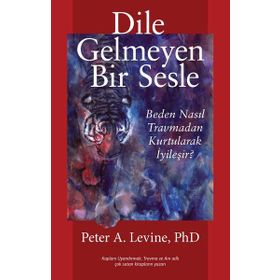 Dile Gelmeyen Bir Sesle - Peter A. Levine