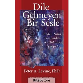 Dile Gelmeyen Bir Sesle - Peter A. Levine