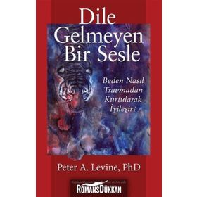 Dile Gelmeyen Bir Sesle - Peter A. Levine