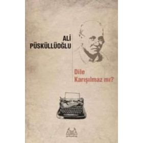 Dile Karışılmaz mı? - Ali Püsküllüoğlu