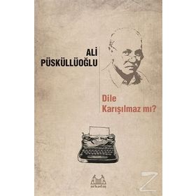 Dile Karışılmaz mı? - Ali Püsküllüoğlu