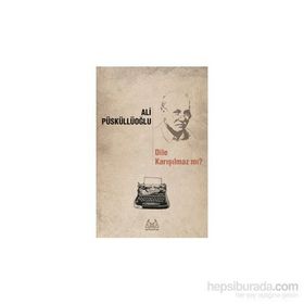 Dile Karışılmaz mı? - Ali Püsküllüoğlu