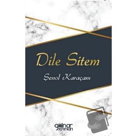 Dile Sitem - Şenol Karaçam - Gülnar Yayınları