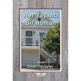 Dilek Özsöyler - Her Yaşantı Bir Roman