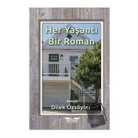 Dilek Özsöyler - Her Yaşantı Bir Roman