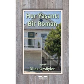 Dilek Özsöyler - Her Yaşantı Bir Roman