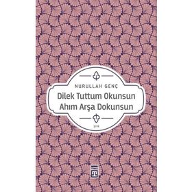 Dilek Tuttum Okunsun Ahım Arşa Dokunsun - Nurullah Genç
