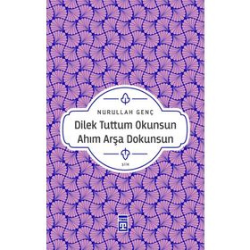 Dilek Tuttum Okunsun Ahım Arşa Dokunsun - Nurullah Genç