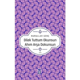 Dilek Tuttum Okunsun Ahım Arşa Dokunsun - Nurullah Genç