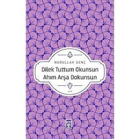 Dilek Tuttum Okunsun Ahım Arşa Dokunsun - Nurullah Genç