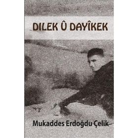 Dılek U Dayikek - Mukaddes Erdoğdu Çelik