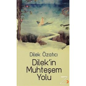 DILEKIN MUHTEŞEM YOLU - DILEK ÖZATICI