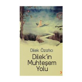 DILEKIN MUHTEŞEM YOLU - DILEK ÖZATICI