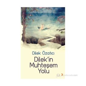 DILEKIN MUHTEŞEM YOLU - DILEK ÖZATICI