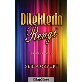 Dileklerin Rengi - Sebla Özyurt