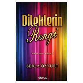 Dileklerin Rengi - Sebla Özyurt