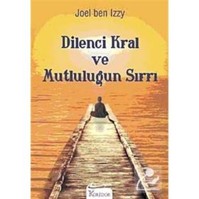DILENCI KRAL VE MUTLULUĞUN SIRRI - JOEL BEN IZZY