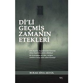 Di’li Geçmiş Zamanın Etekleri - Burak Sina Akyol
