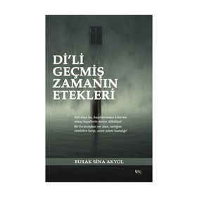Di’li Geçmiş Zamanın Etekleri - Burak Sina Akyol