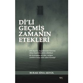 Di’li Geçmiş Zamanın Etekleri - Burak Sina Akyol