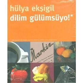 DILIM GÜLÜMSÜYO! YEMEK YAZILARI - HÜLYA EKŞİGİL