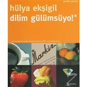 DILIM GÜLÜMSÜYO! YEMEK YAZILARI - HÜLYA EKŞİGİL