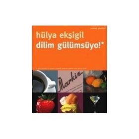 DILIM GÜLÜMSÜYO! YEMEK YAZILARI - HÜLYA EKŞİGİL