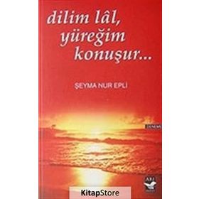 Dilim Lal, Yüreğim Konuşur... - Seyma Nur Epli