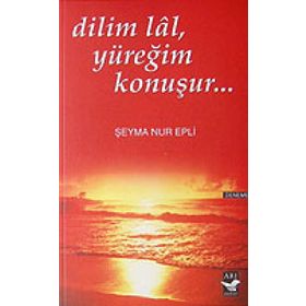 Dilim Lal, Yüreğim Konuşur... - Seyma Nur Epli