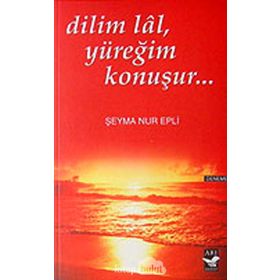 Dilim Lal, Yüreğim Konuşur... - Seyma Nur Epli