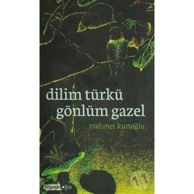 Dilim Türkü Gönlüm Gazel - uz klinik psk mehmet kurtoglu