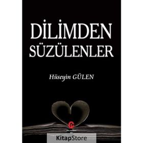 Dilimden Süzülenler - Hüseyin Gülen