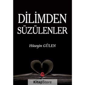 Dilimden Süzülenler - Hüseyin Gülen