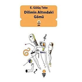 Dilimin Altındaki Gömü - E. Gülüş Teke