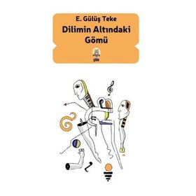 Dilimin Altındaki Gömü - E. Gülüş Teke