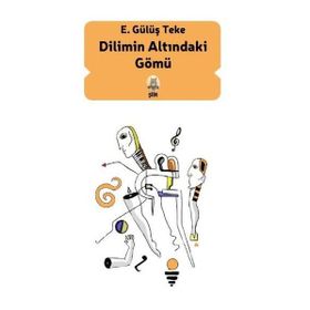 Dilimin Altındaki Gömü - E. Gülüş Teke