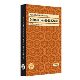 Dilimin Döndüğü Kadar - Kemal Edip Kürkçüoğlu